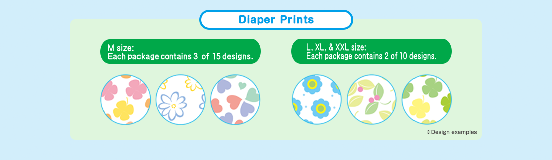 Diaper Prints M size: Each package contains 3 of 15 designs. L,XL, & XXL size: Each package contains 2 of 10 designs.