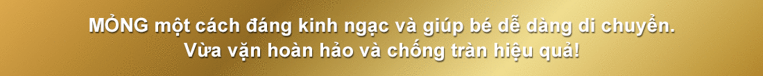 MỎNG một cách đáng kinh ngạc và giúp bé dễ dàng di chuyển.Vừa vặn hoàn hảo và chống tràn hiệu quả!